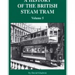 A History of the British Steam Tram Volume 5