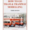 How to go Tram and Tramway Modelling, third edition