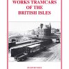 Works Tramcars of the British Isles
